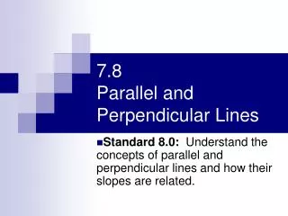 7.8 Parallel and Perpendicular Lines