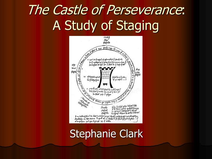 the castle of perseverance a study of staging