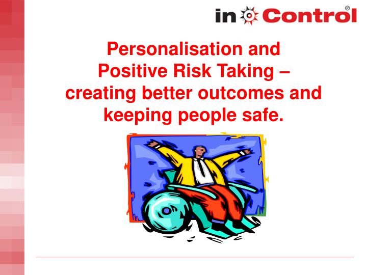 personalisation and positive risk taking creating better outcomes and keeping people safe