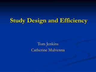 Study Design and Efficiency