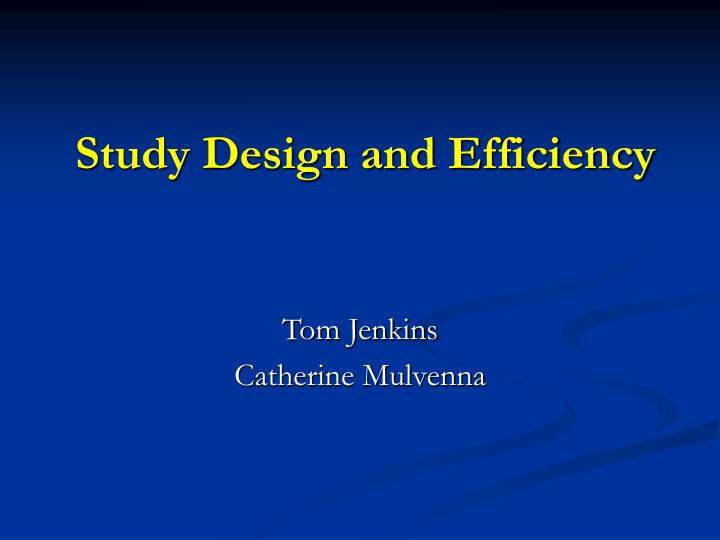 study design and efficiency