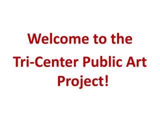 Welcome to the Tri-Center Public Art Project!
