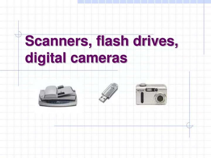 scanners flash drives digital cameras