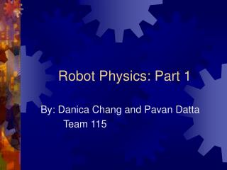 Robot Physics: Part 1