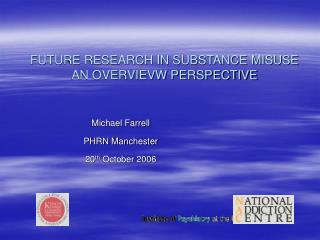 FUTURE RESEARCH IN SUBSTANCE MISUSE AN OVERVIEVW PERSPECTIVE