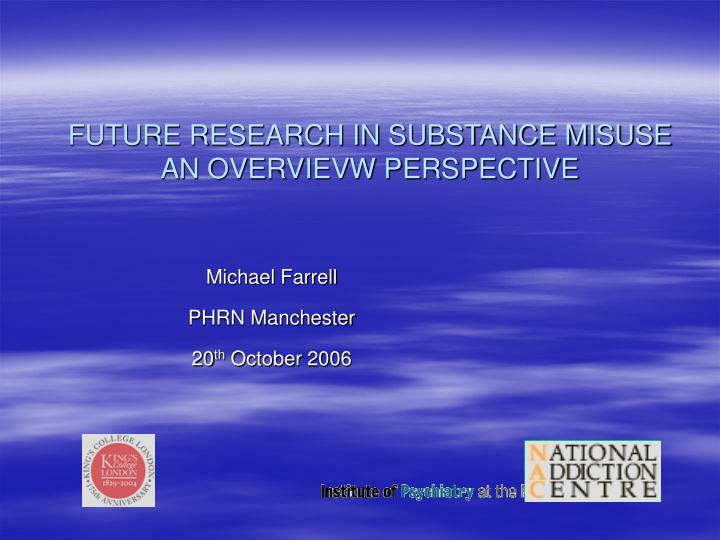 future research in substance misuse an overvievw perspective
