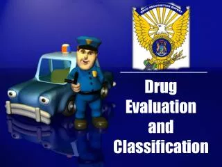 Drug Evaluation and Classification