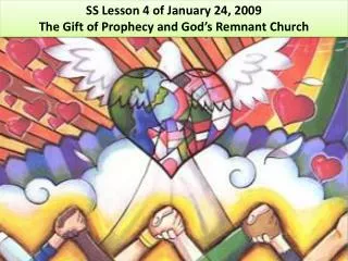 SS Lesson 4 of January 24, 2009 The Gift of Prophecy and God’s Remnant Church