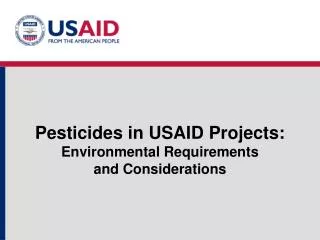 Pesticides in USAID Projects: Environmental Requirements and Considerations