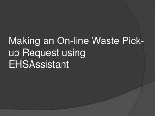 Making an On-line Waste Pick-up Request using EHSAssistant