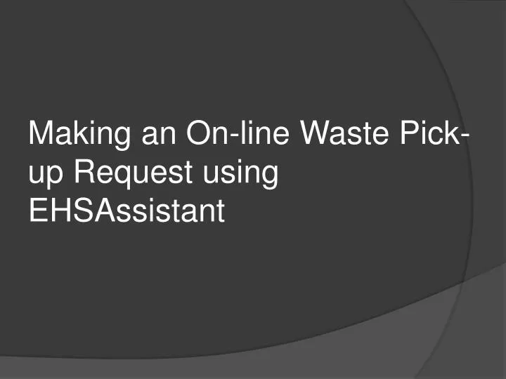 making an on line waste pick up request using ehsassistant