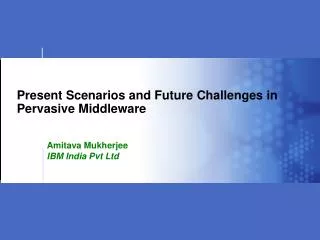 Present Scenarios and Future Challenges in Pervasive Middleware