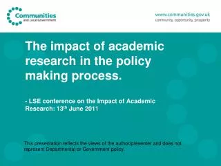 The impact of academic research in the policy making process. - LSE conference on the Impact of Academic Research: 13 th