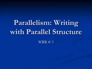 Parallelism: Writing with Parallel Structure