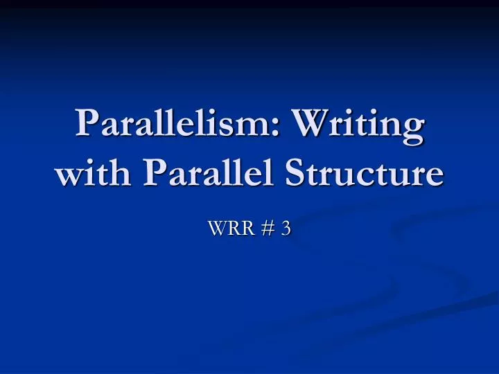 parallelism writing with parallel structure