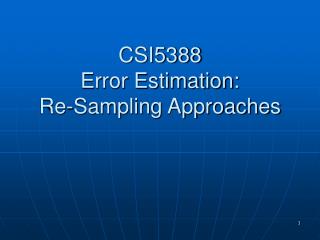 CSI5388 Error Estimation: Re-Sampling Approaches