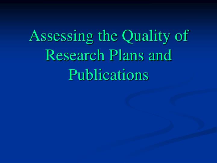assessing the quality of research plans and publications