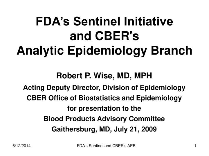 fda s sentinel initiative and cber s analytic epidemiology branch
