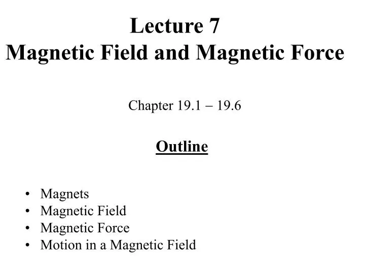 lecture 7 magnetic field and magnetic force