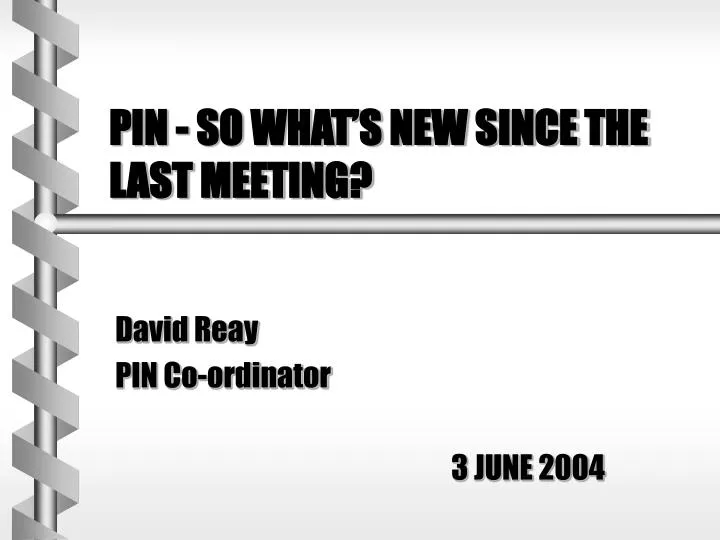 pin so what s new since the last meeting