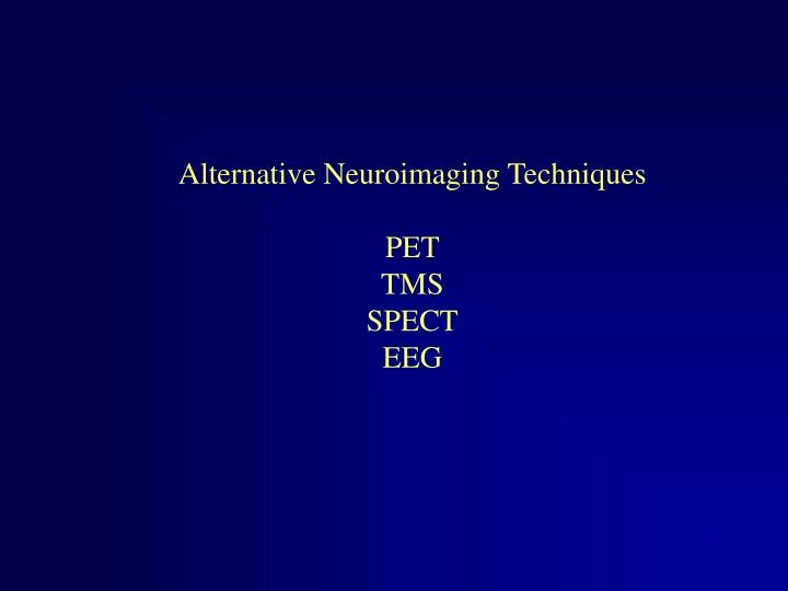 alternative neuroimaging techniques pet tms spect eeg