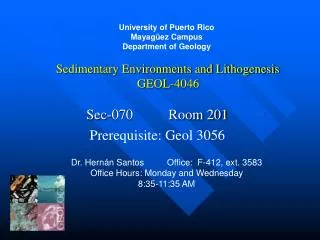 Sec-070 Room 201 Prerequisite: Geol 3056