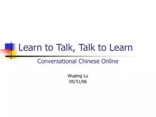 Learn to Talk, Talk to Learn