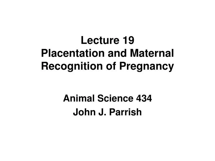 lecture 19 placentation and maternal recognition of pregnancy