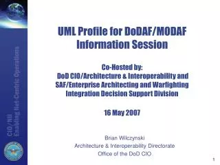 Brian Wilczynski Architecture &amp; Interoperability Directorate Office of the DoD CIO