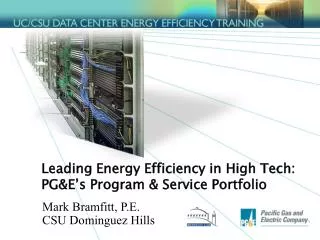 Leading Energy Efficiency in High Tech: PG&amp;E’s Program &amp; Service Portfolio