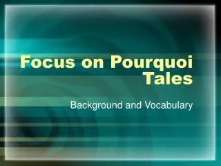Focus on Pourquoi Tales