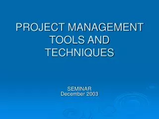 PROJECT MANAGEMENT TOOLS AND TECHNIQUES