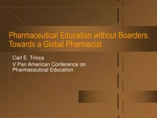 Pharmaceutical Education without Boarders: Towards a Global Pharmacist
