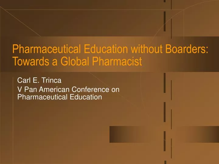 pharmaceutical education without boarders towards a global pharmacist