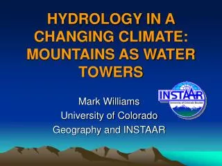 HYDROLOGY IN A CHANGING CLIMATE: MOUNTAINS AS WATER TOWERS