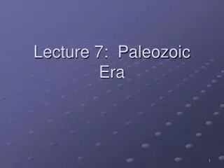 Lecture 7: Paleozoic Era