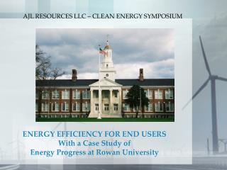 ENERGY EFFICIENCY FOR END USERS With a Case Study of Energy Progress at Rowan University