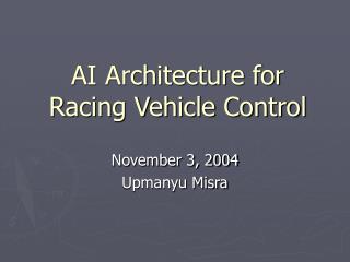 AI Architecture for Racing Vehicle Control