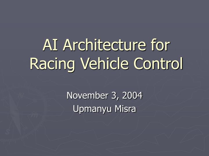 ai architecture for racing vehicle control