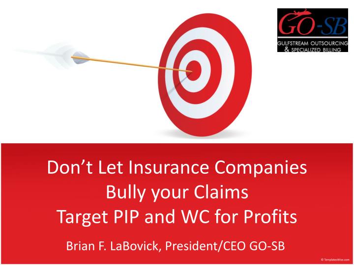 don t let insurance companies bully your claims target pip and wc for profits