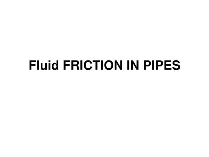 fluid friction in pipes