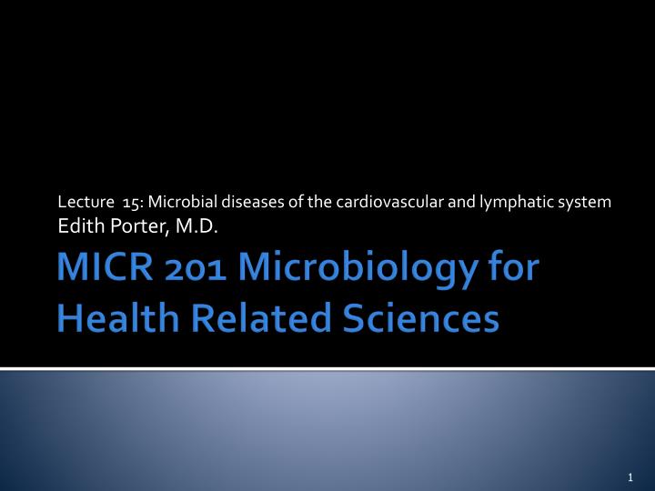 lecture 15 microbial diseases of the cardiovascular and lymphatic system edith porter m d