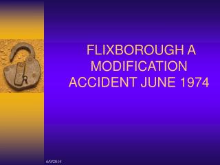 FLIXBOROUGH A MODIFICATION ACCIDENT JUNE 1974