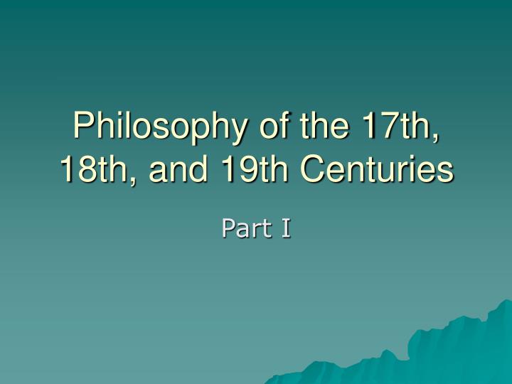 philosophy of the 17th 18th and 19th centuries