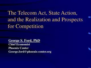 The Telecom Act, State Action, and the Realization and Prospects for Competition