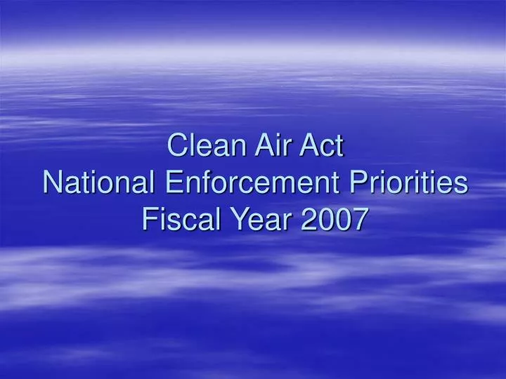 clean air act national enforcement priorities fiscal year 2007