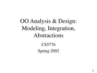 OO Analysis &amp; Design: Modeling, Integration, Abstractions