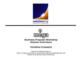 Business Proposal Workshop Session Overviews Christine Cromarty Using the Methodology of Noel J Lindsay and Gail L. Ger
