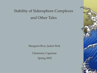 Stability of Siderophore Complexes and Other Tales