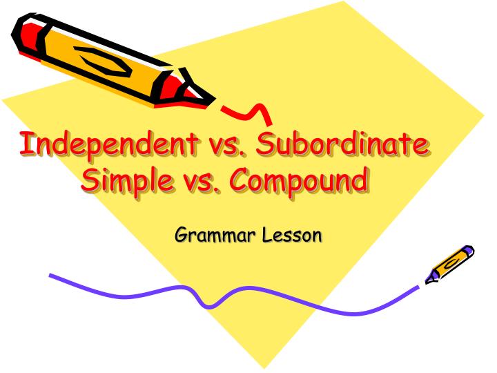 independent vs subordinate simple vs compound